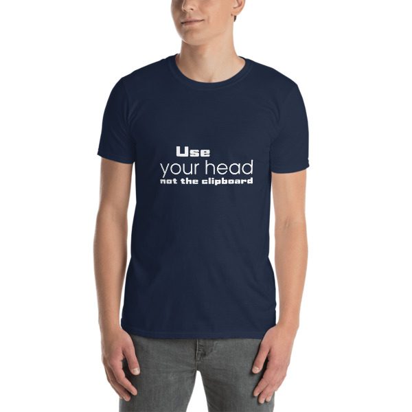 Use your head not the clipboard - Unisex T-Shirt 1