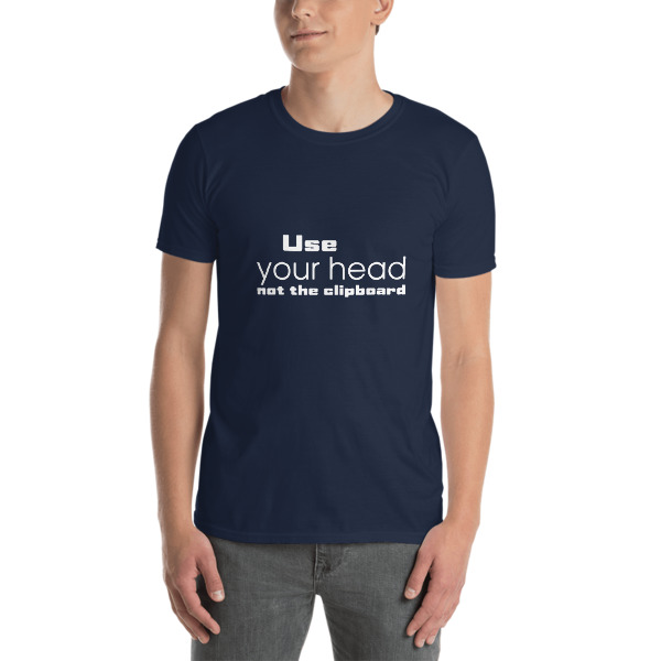Use your head not the clipboard - Unisex T-Shirt 2