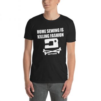 Home Sewing Is Killing Fashion and it's Illegal - T-Shirt (font & back side)