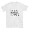 Free Bugs Funny T-Shirt 2