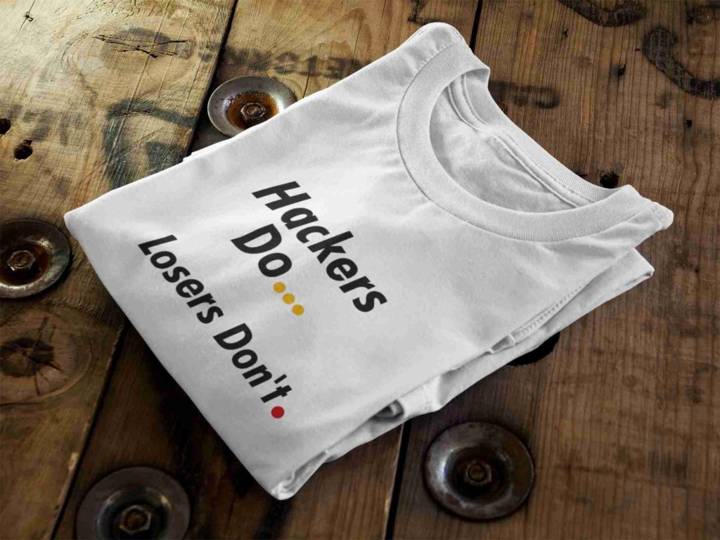 Hackers Do ... Losers Don't. T-Shirt