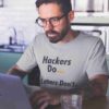 Hackers Do ... Losers Don't. T-Shirt 3