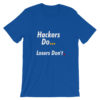 Hackers Do ... Losers Don't. T-Shirt 8