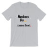Hackers Do ... Losers Don't. T-Shirt 7