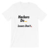 Hackers Do ... Losers Don't. T-Shirt 8