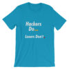 Hackers Do ... Losers Don't. T-Shirt 7